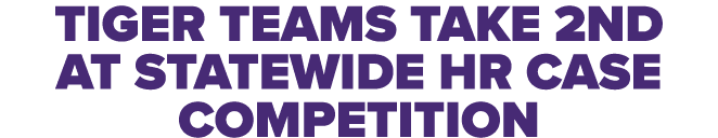 Tiger Teams Take 2nd at Statewide HR Case Competition